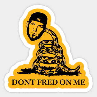 DONT FRED ON ME Sticker